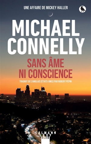 Sans âme ni conscience : une affaire de Mickey Haller - Michael Connelly