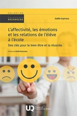 L'affectivité, les émotions et les relations de l’élève à l’école : Des clés pour le bien-être et la réussite - Gaëlle Espinosa