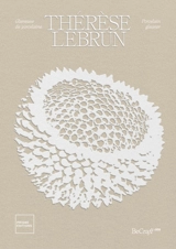 Thérèse Lebrun : glaneuse de porcelaine. Thérèse Lebrun : porcelain gleaner