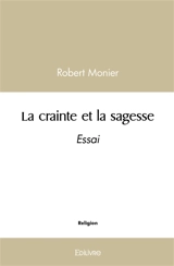 La crainte et la sagesse : Essai - Robert Monier
