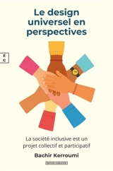 Le design universel en perspectives : la société inclusive est un projet collectif et participatif - Bachir Kerroumi