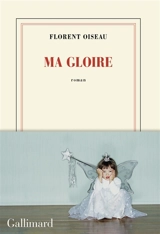 Ma gloire - Florent Oiseau