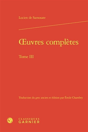 Oeuvres complètes. Vol. 3 - Lucien de Samosate