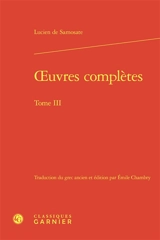 Oeuvres complètes. Vol. 3 - Lucien de Samosate