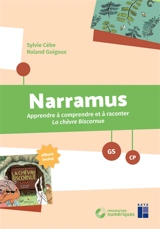 Narramus, GS, CP : apprendre à comprendre et à raconter La chèvre biscornue - Sylvie Cèbe