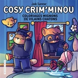 Cosy crim'minou : coloriages mignons de vilains chatons - Jade Summer
