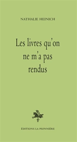 Les livres qu'on ne m'a pas rendus - Nathalie Heinich