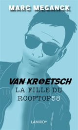 Van Kroetsch. Vol. 5. La fille du rooftop 58 : polar - Marc Meganck