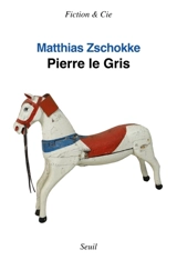 Pierre le Gris - Matthias Zschokke