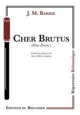 Cher Brutus. Dear Brutus - James Matthew Barrie