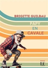 Papy en cavale - Brigitte Guilbau