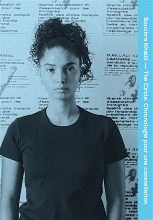 The Circle : chronologie pour une constellation - Bouchra Khalili