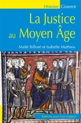 La justice au Moyen Age - Maïté Billoré