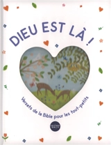 Dieu est là ! : versets de la Bible pour les tout-petits - Bethan James