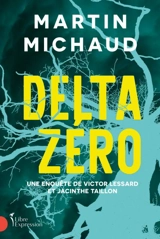 Delta zéro : Une enquête de Victor Lessard et Jacinthe Taillon - Martin Michaud