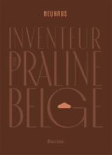 Neuhaus : inventeur de la praline belge - Charlotte Huens