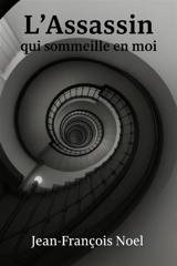 L'Assassin qui sommeille en moi - Jean-François Noël
