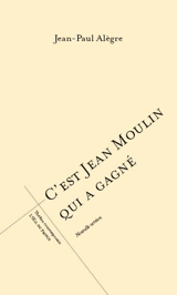 C'est Jean Moulin qui a gagné - Jean-Paul Alègre