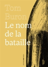Le nom de la bataille - Tom Buron
