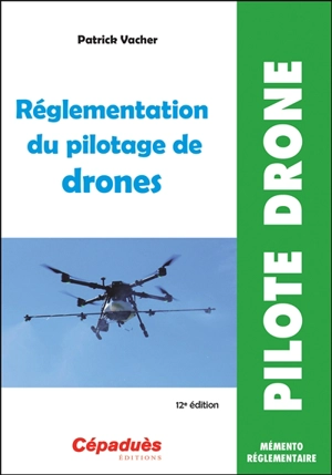 Réglementation du pilotage de drones - Patrick Vacher
