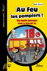 Au feu les pompiers ! : une enquête émouvante pour la team des six - Didier Bonnet