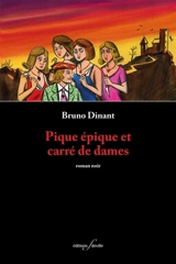 Pique épique et carré de dames : roman noir - Bruno Dinant