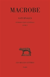 Saturnales. Vol. 1. Livre I - Macrobe