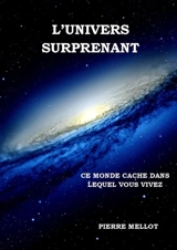 L'Univers surprenant - Pierre Mellot