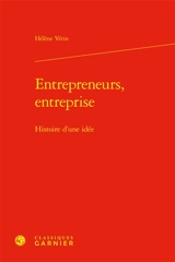 Entrepreneurs, entreprise : histoire d'une idée - Hélène Vérin