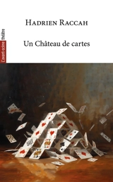 Avant-scène théâtre (L'). Un château de cartes - Hadrien Raccah