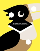 La fabrique du merveilleux - Noël Nétonon Ndjékéry