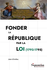 Fonder la République par la loi (1792-1795) : le Comité de législation de la convention nationale - Jean d' Andlau