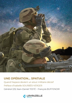 Une opération... spatiale : quand l'espace devient un atout militaire décisif - Jean-Daniel Testé