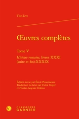 Oeuvres complètes. Vol. 5. Histoire romaine. Livres XXXI (suite et fin)-XXXIX - Tite-Live