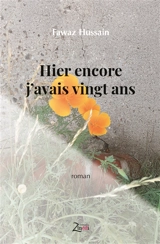 Hier encore j'avais vingt ans - Fawaz Hussain