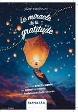 Le miracle de la gratitude : pour goûter une vie nouvelle : livret participant, étapes 1 à 5 - Lionel Dalle