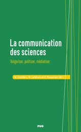 La communication des sciences : vulgariser, politiser, médiatiser