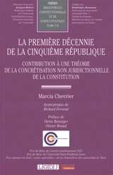 La première décennie de la cinquième République : contribution à une théorie de la concrétisation non juridictionnelle de la constitution - Marcia Chevrier