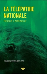 La télépathie nationale - Roque Larraquy