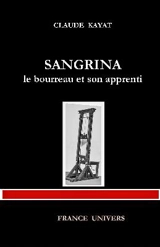 Sangrina : le bourreau et son apprenti - Claude Kayat