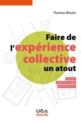 Faire de l'expérience collective un atout : équipe, apprentissage, performance - Thomas Misslin