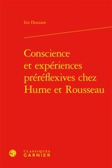 Conscience et expériences préréflexives chez Hume et Rousseau - Iris Douzant