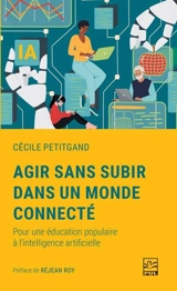 Agir sans subir dans un monde connecté : Pour une éducation populaire à l'intelligence artificielle - Cécile Petitgand