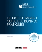 La justice amiable : guide des bonnes pratiques - Fabrice Vert