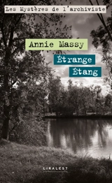 Les mystères de l'archiviste. Etrange étang - Annie Massy