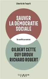 Sauver la démocratie sociale : du conflit au contrat - Gilbert Cette