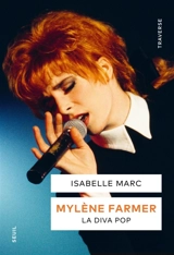 Mylène Farmer : la diva pop - Isabelle Marc