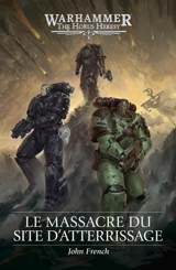 The Horus heresy. Le massacre du site d'atterrissage - John French