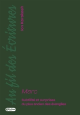 Marc : subtilité et surprises du plus ancien des Evangiles - Ion Karakash