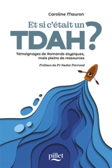 Et si c'était un TDA-H ? : témoignages de Romands atypiques, mais pleins de ressources - Caroline Mauron